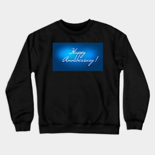 Happy Anniversary Crewneck Sweatshirt